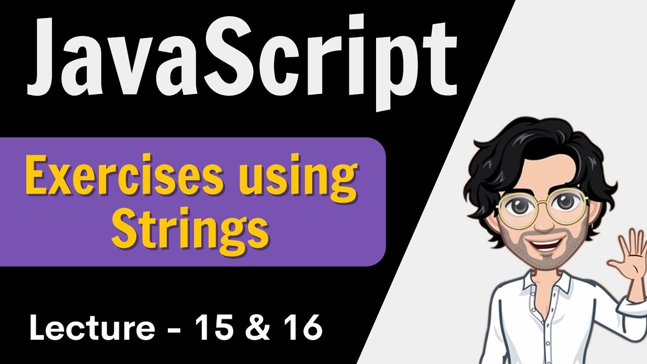 Lecture 15-16- Exercises using Strings | Javascript Web Development Course